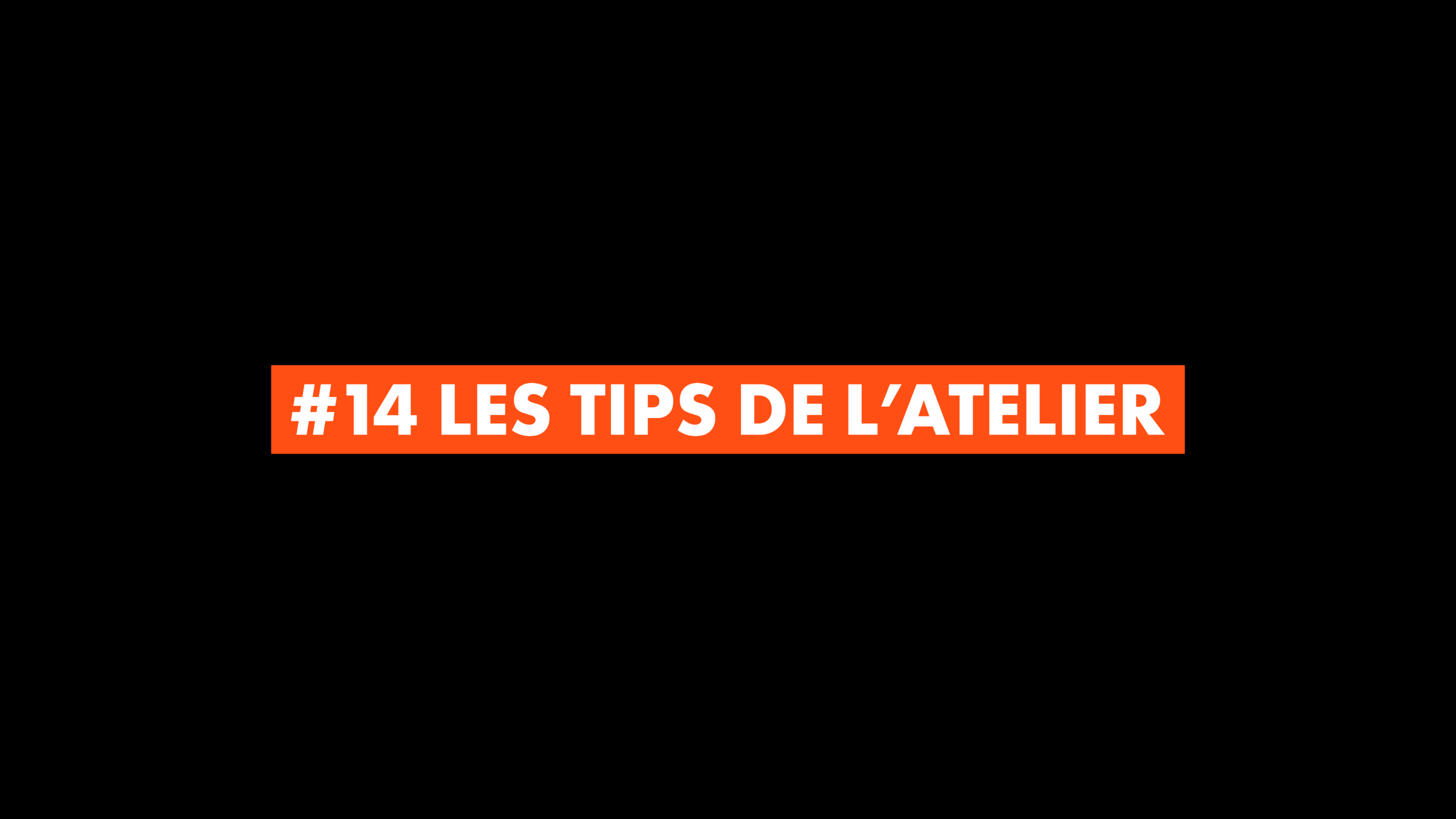 #14 Les Tips de L’Atelier : Le packshot vidéo